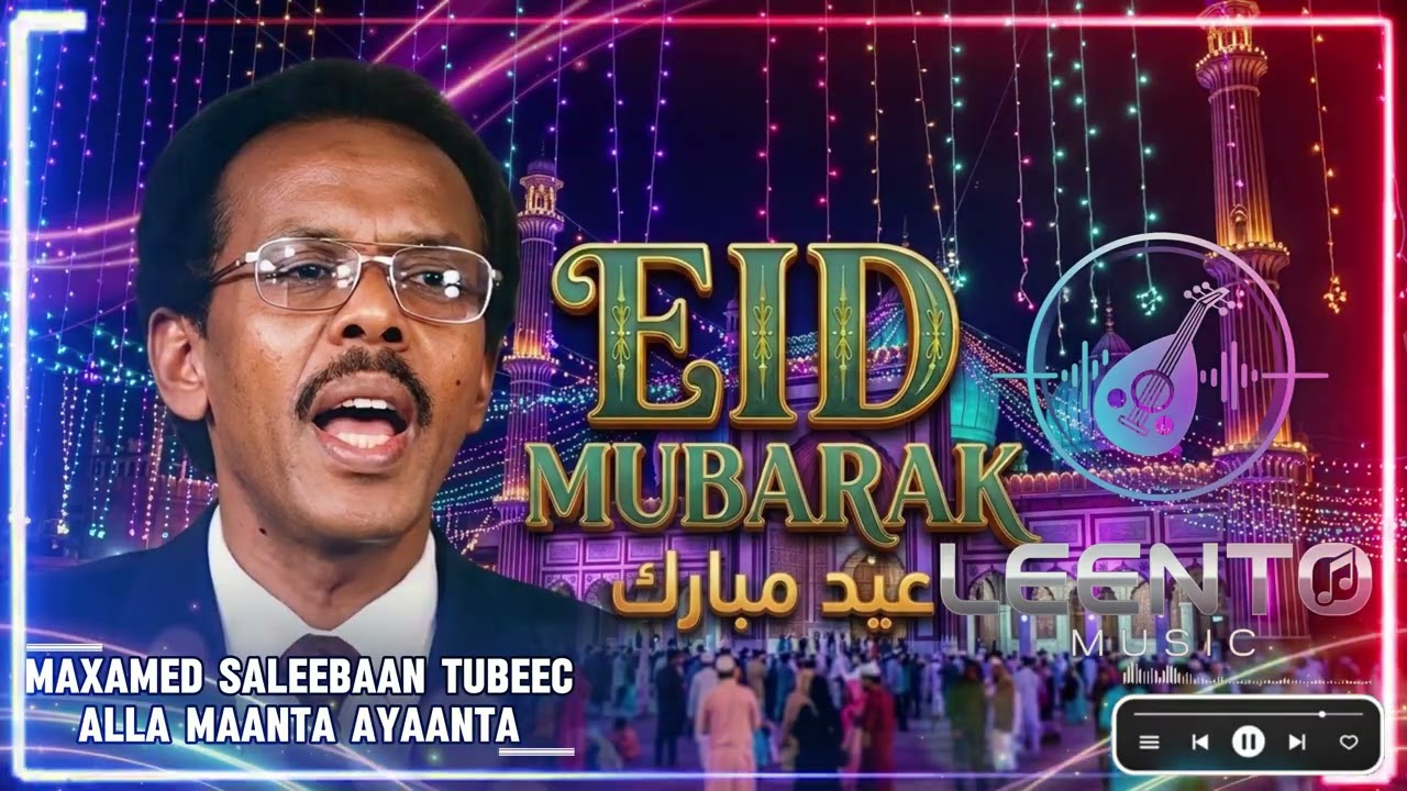 Maxamed Saleebaan Tubeec  - Alla Maanta Ayaanta (Leento Remix) Eid Mubarak