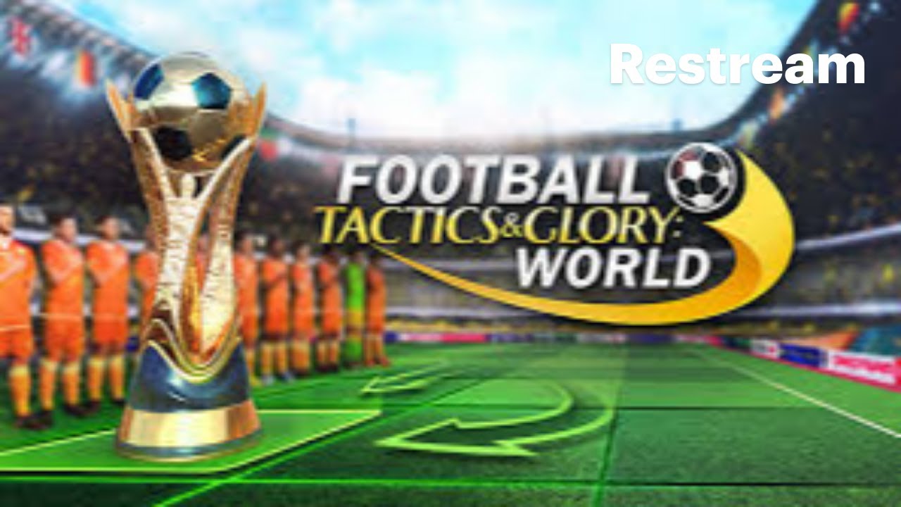 Football Tactics & Glory World - A Return To Form