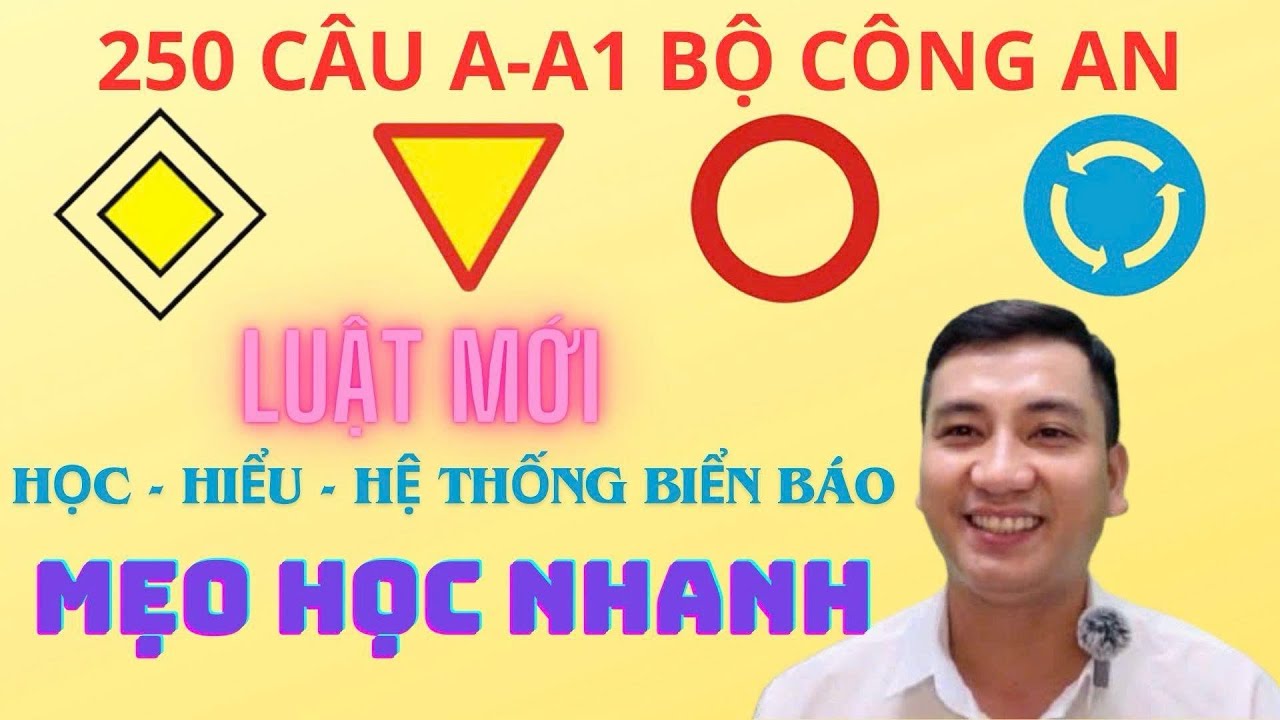 “Làm Chủ Biển Báo Giao Thông – Không Còn Sợ Rớt A - A1 Nữa!” 250 CÂU MỚI BỘ CÔNG AN
