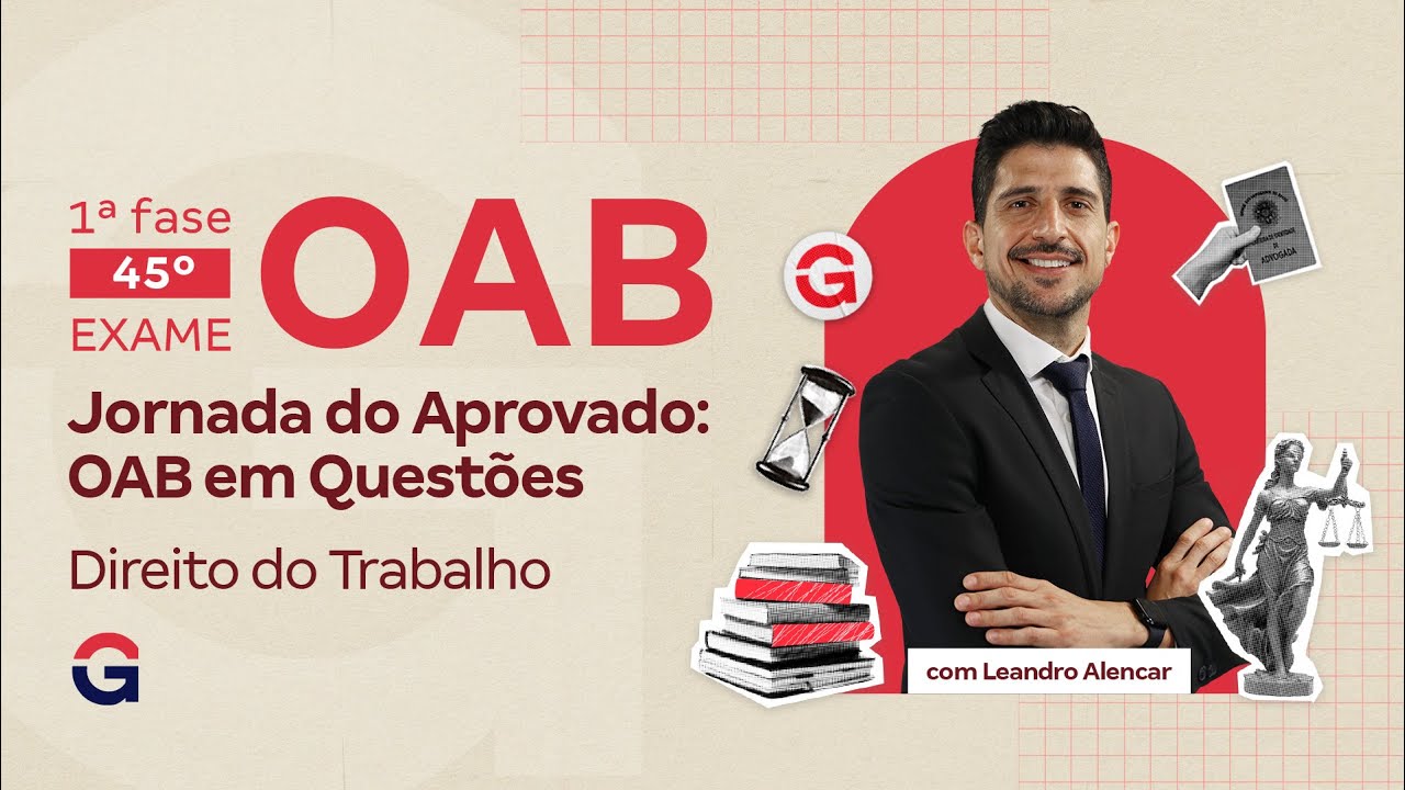 1&ordf; fase do 45&ordm; Exame OAB | Jornada do Aprovado: OAB em Quest&otilde;es | Direito do Trabalho