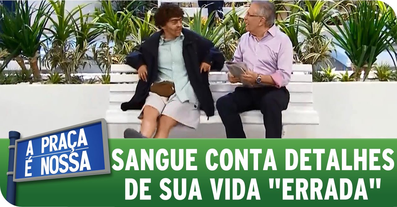 A Praça É Nossa (09/04/15) - Sangue conta detalhes de sua vida 