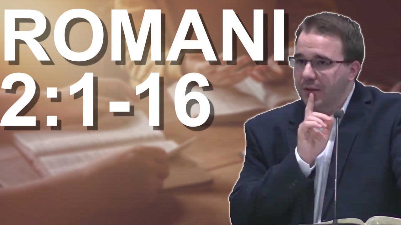 Andrei Bălulescu - Studiu Biblic din Cartea 1 Romani 2:1-16