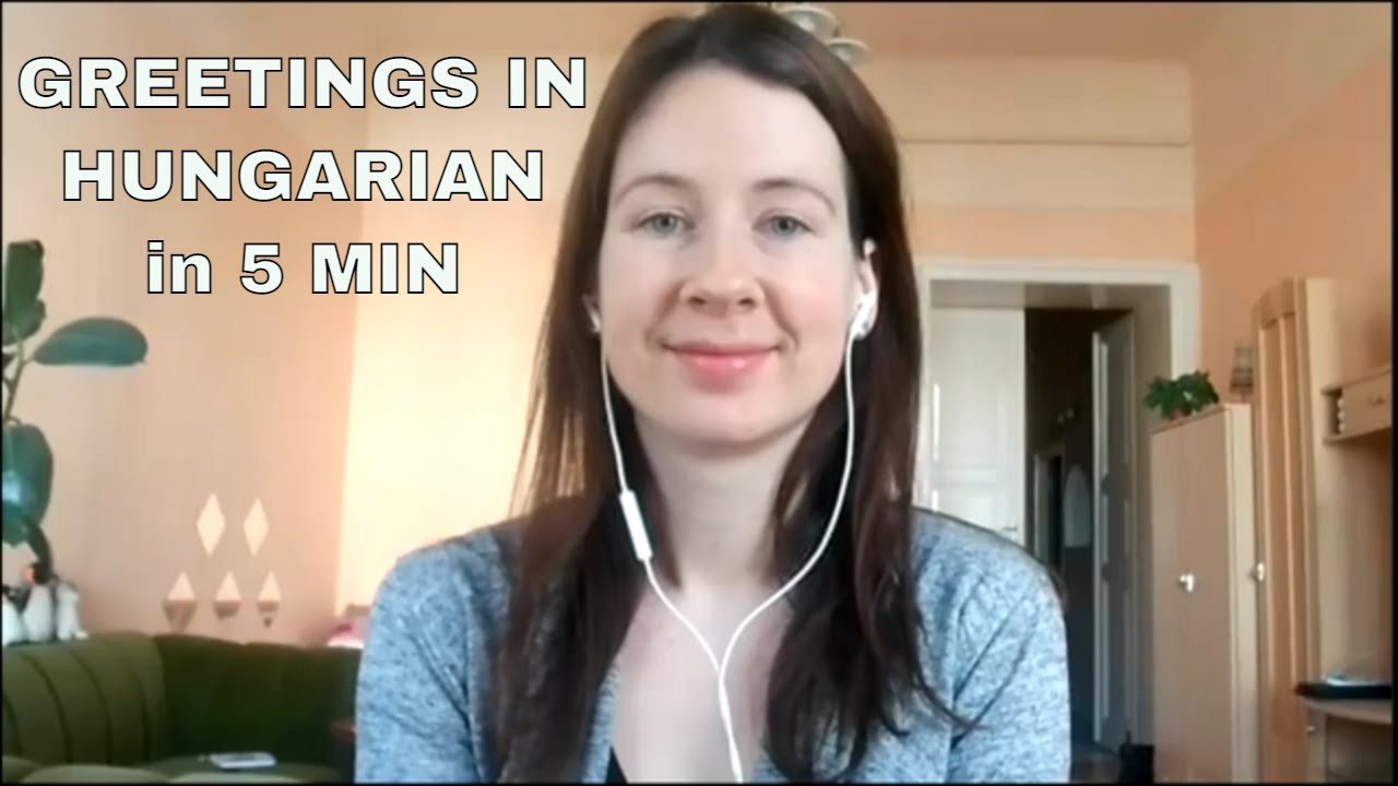 HUNGARIAN FOR BEGINNERS: GREETINGS EXPLAINED