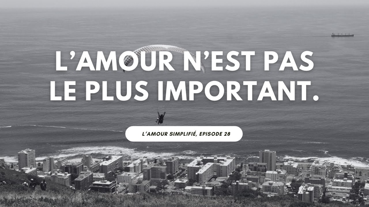 Pourquoi l'amour passe après ?