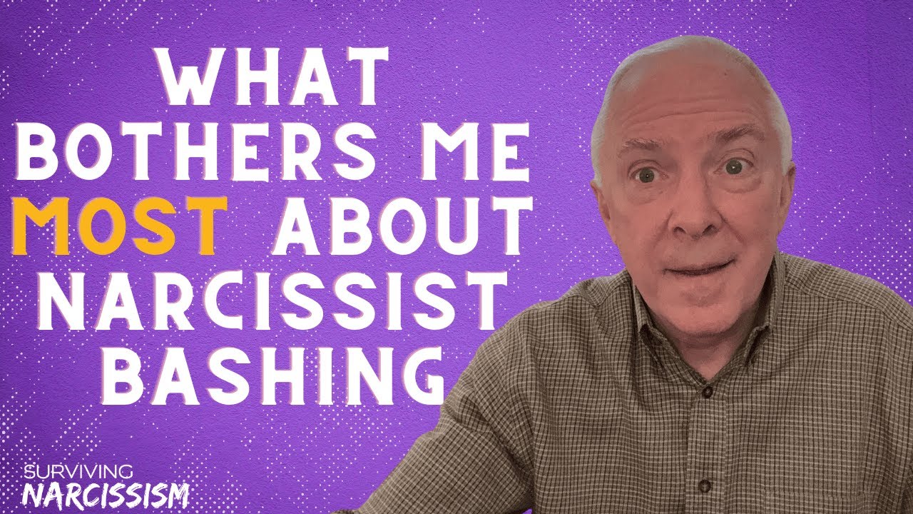 What Bothers Me Most About Narcissist Bashing