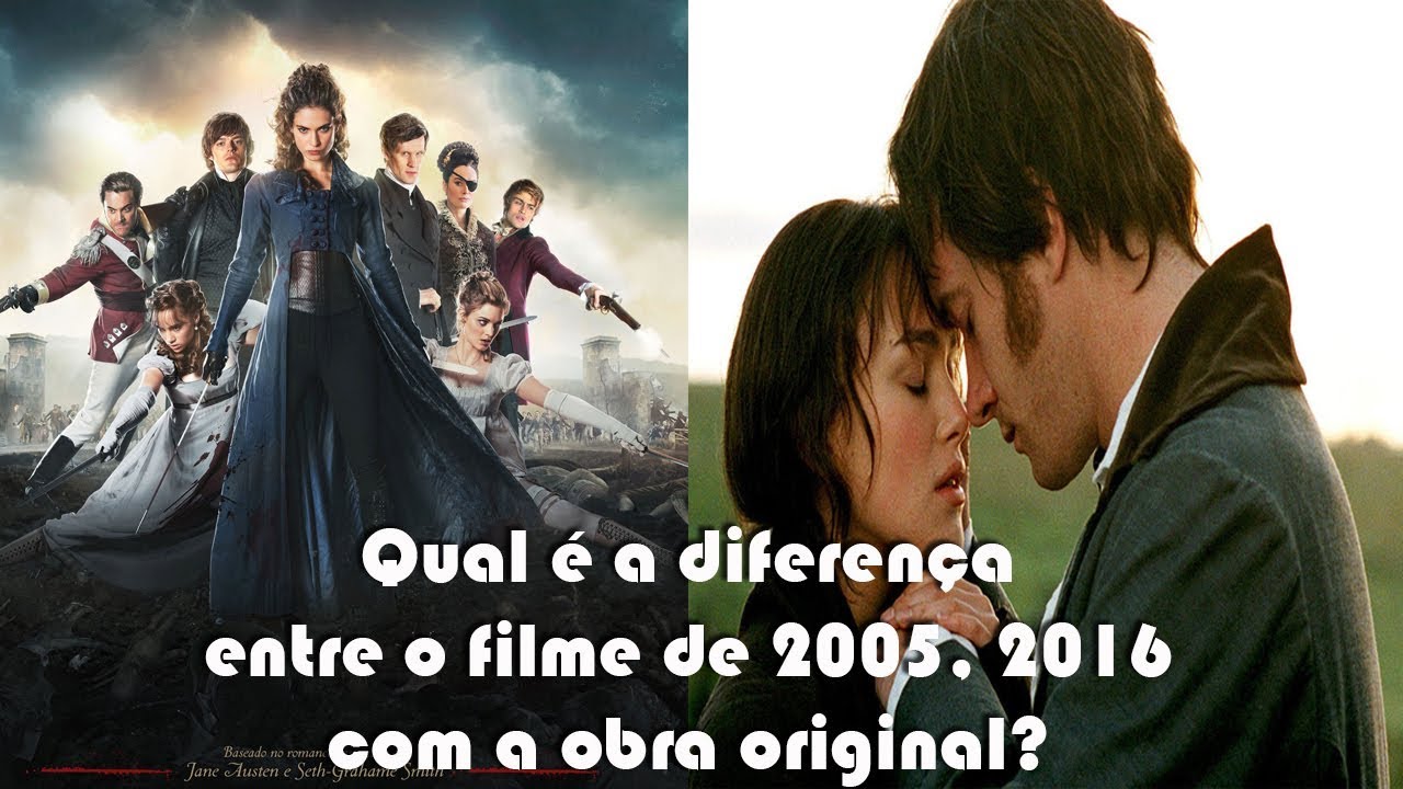 ORGULHO E PRECONCEITO - DIFERENÇA ENTRE LIVRO E FILME (2005 E 2016)
