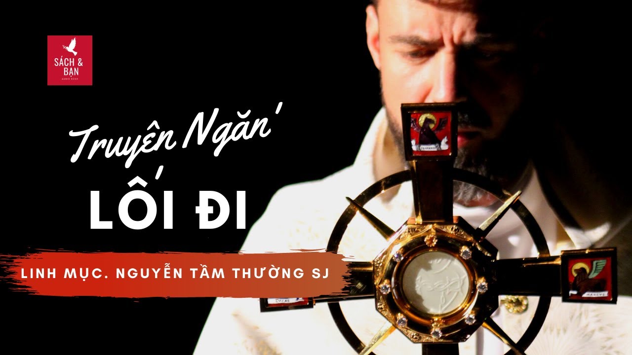 Truyện ngắn: Lối Đi l Lm.Nguyễn Tầm Thường SJ.