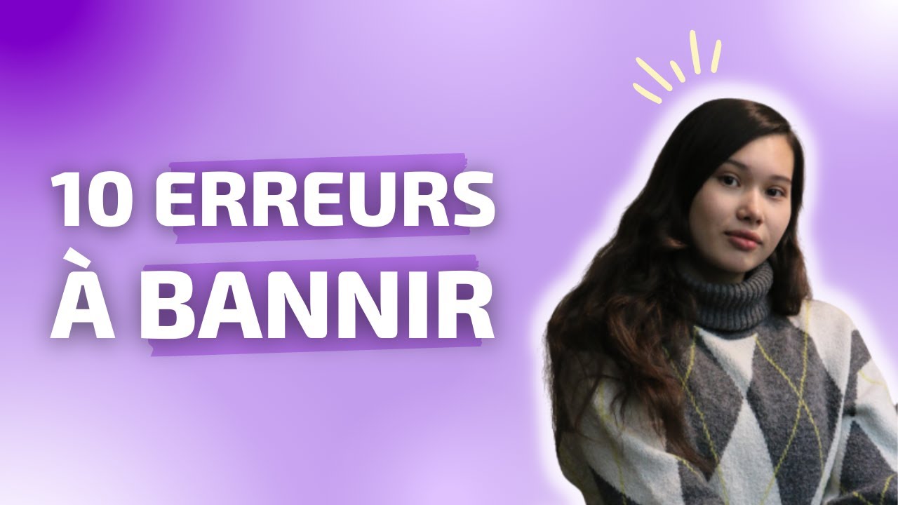 10 ERREURS QUE TU DOIS BANNIR