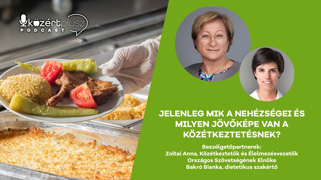 A közétkeztetés jelenlegi helyzete és jövőképe - Vendég: Zoltai Anna, a KÖZSZÖV elnöke