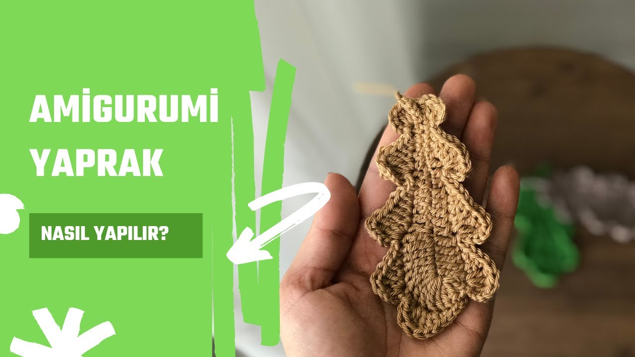 AMİGURUMİ YAPRAK YAPIMI- Amigurumi Crochet Oak Leaf Tutorial