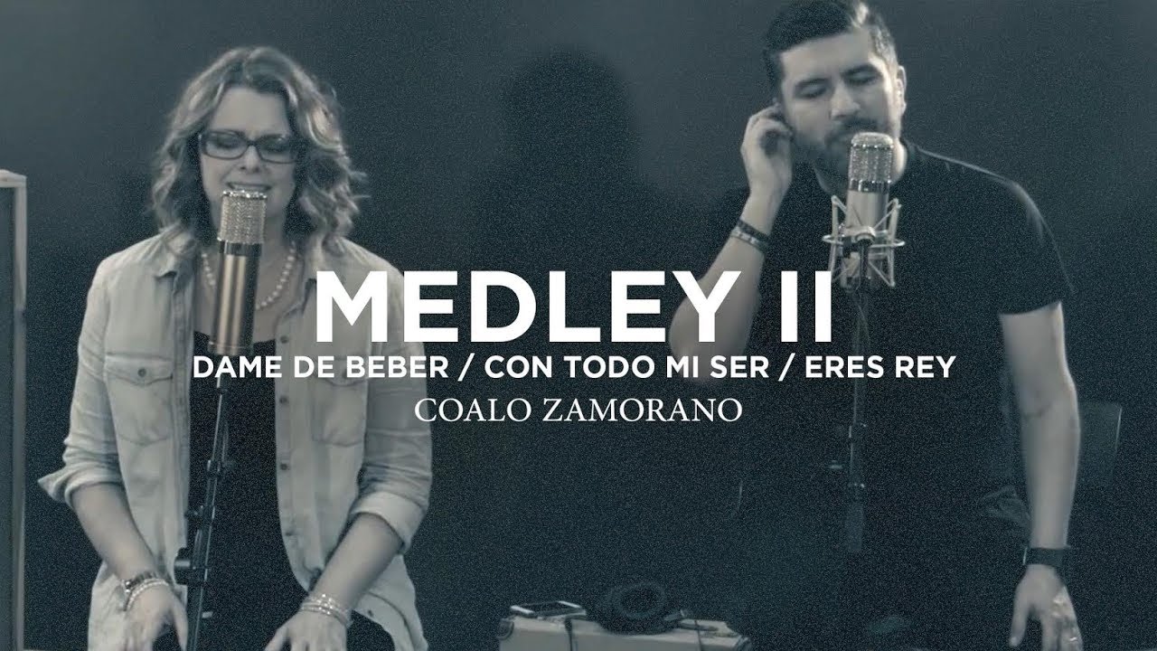Coalo Zamorano | Medley 2 | Dame De Beber, Con Todo Mi Ser, Eres Rey