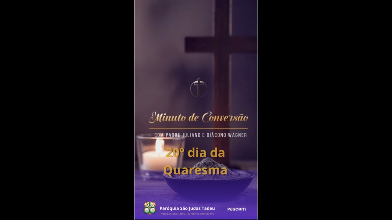 20º Dia da Quaresma - Minuto de Conversão