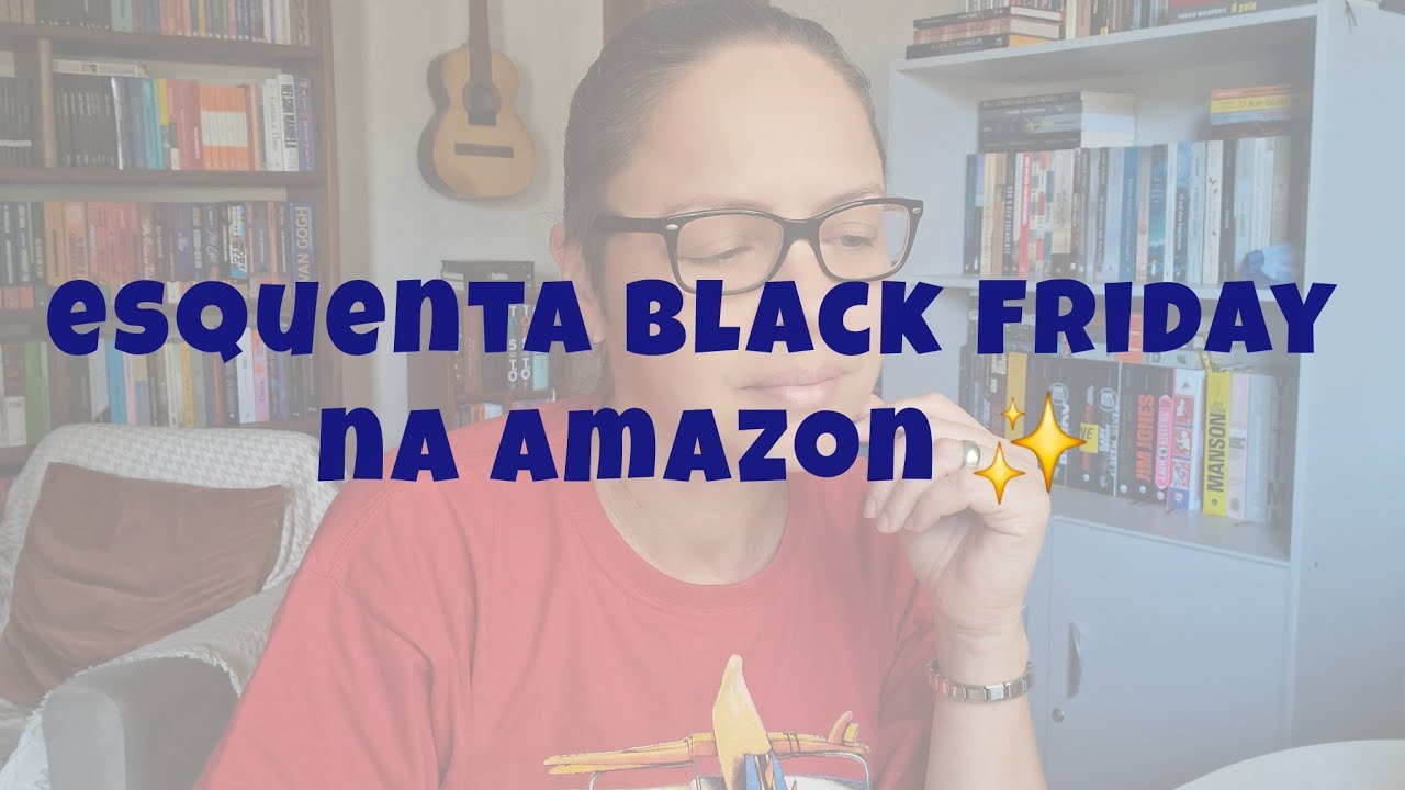Esquenta Black Friday na Amazon | Elizama Francescone 