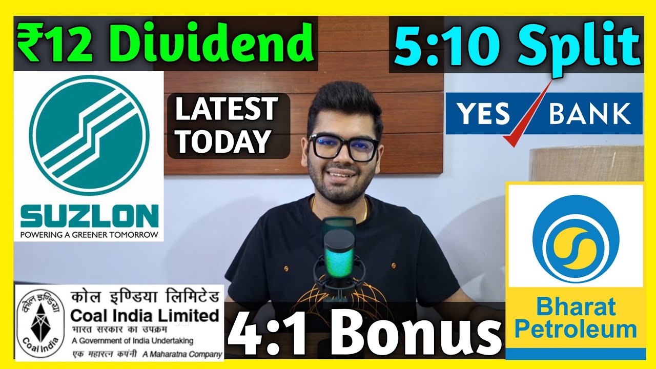 Yes Bank, Suzlon Energy, BPCL, Coal India Stocks Declared High Dividend, Bonus & Split