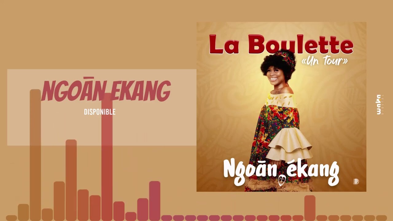 LA BOULETTE un tour : Ngoān ekang 