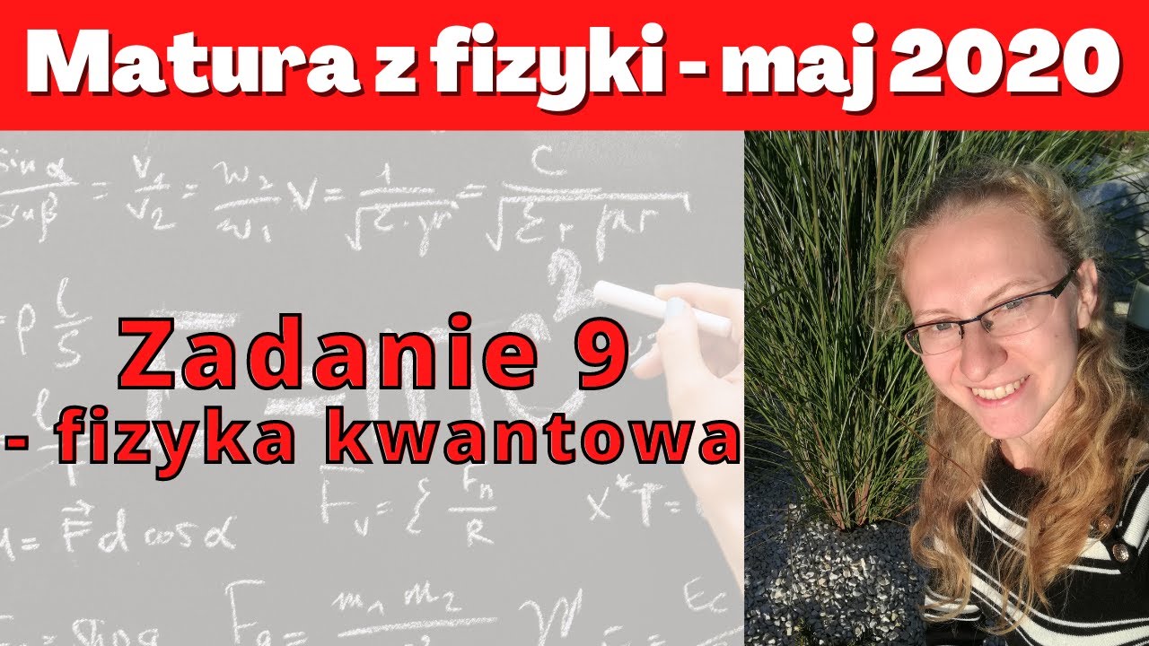Matura maj 2020 - zadanie 9 - fizyka kwantowa