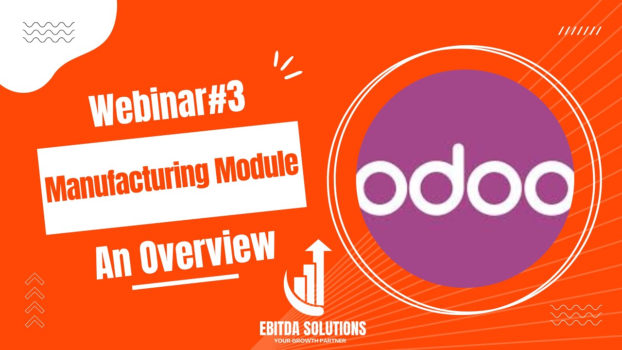 Manufacturing Module||Odoo||BOM| Work centers||EBITDA Solutions||Cross linkage between modules