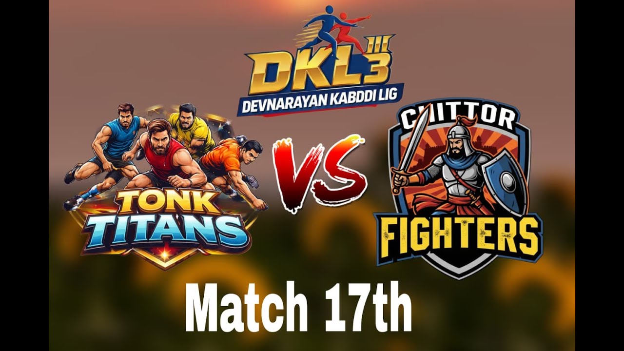 DKL-3 Match 17th TONK TITANS vs CHITTOR FIGHTERS