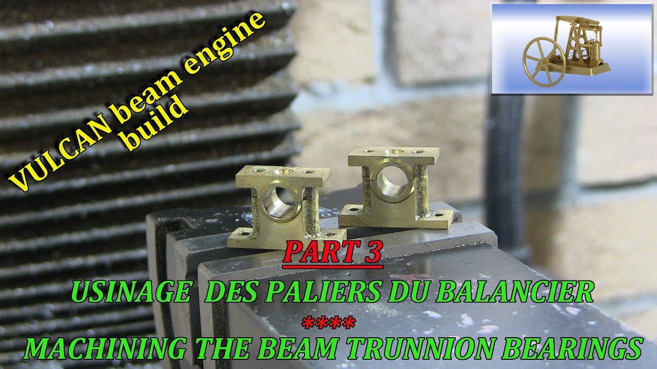 VULCAN beam engine build-P3-Usinage des paliers du balancier - Machining the beam trunnion bearings.