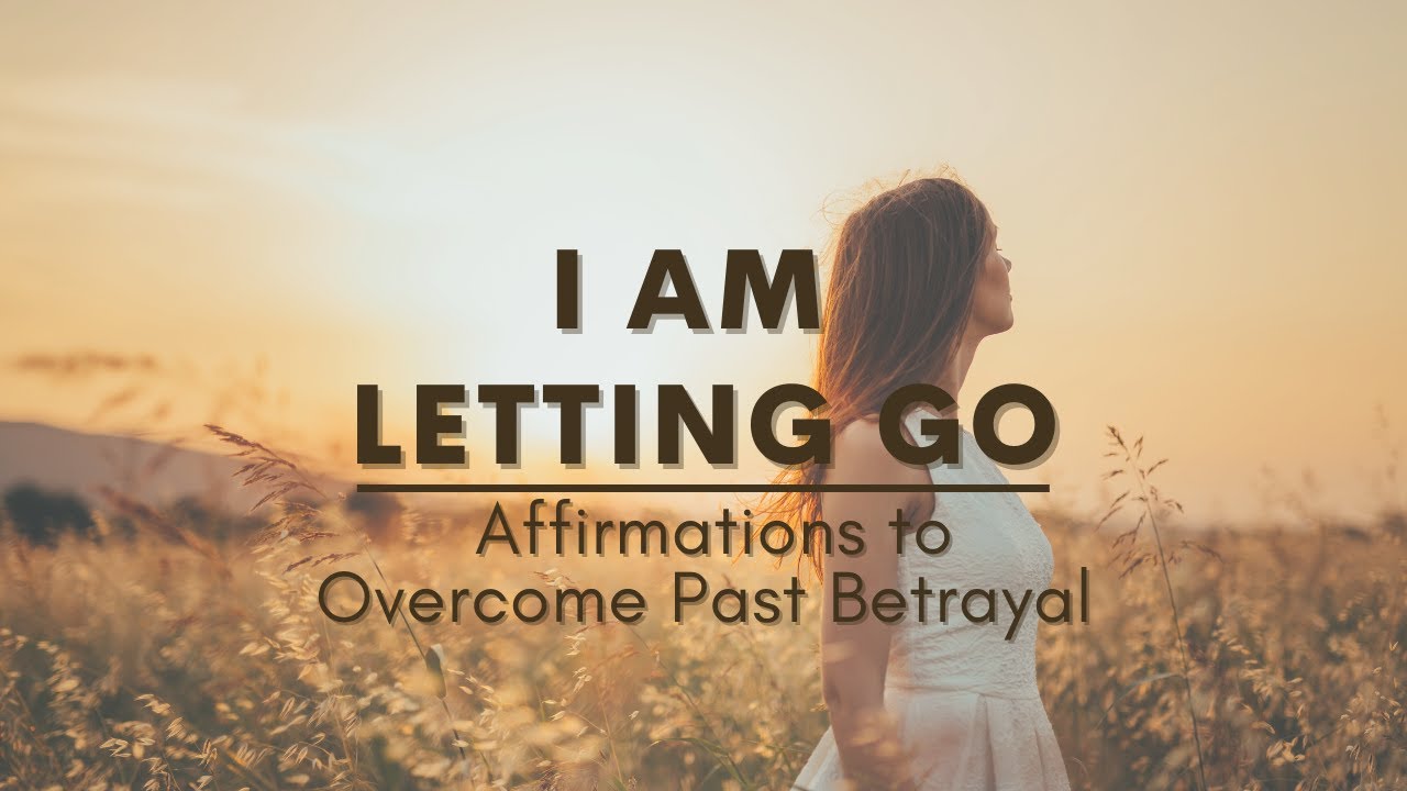 Affirmations for Overcoming Betrayal and Accepting Your Worth
