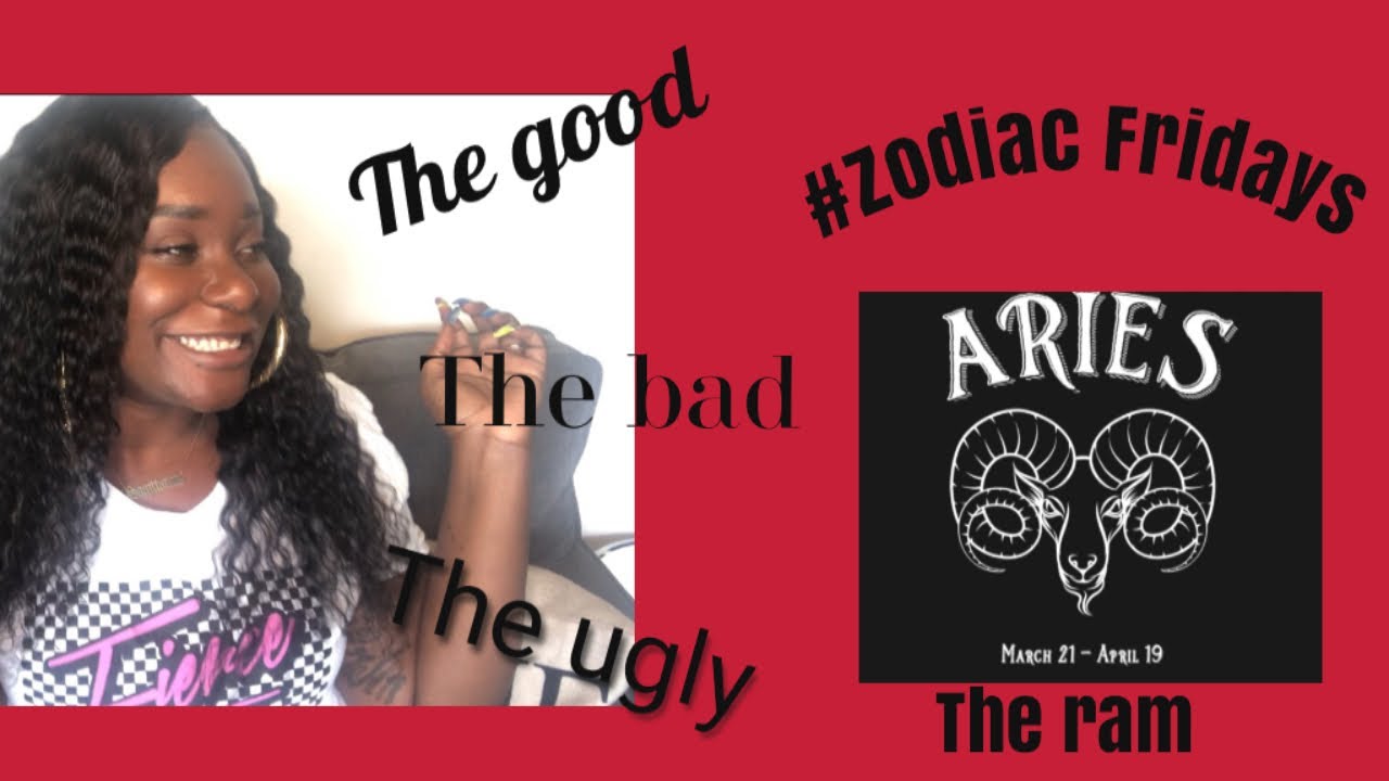 All about Aries(The Ram) zodiac sign...The Good, Bad and the Ugly!
