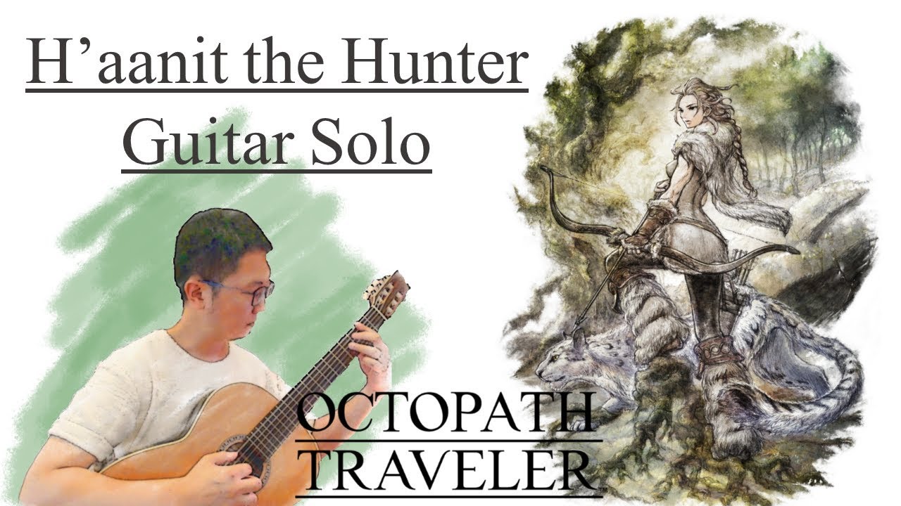 OCTOPATH TRAVELER: H'aanit the Hunter Classical Guitar Solo w/tab