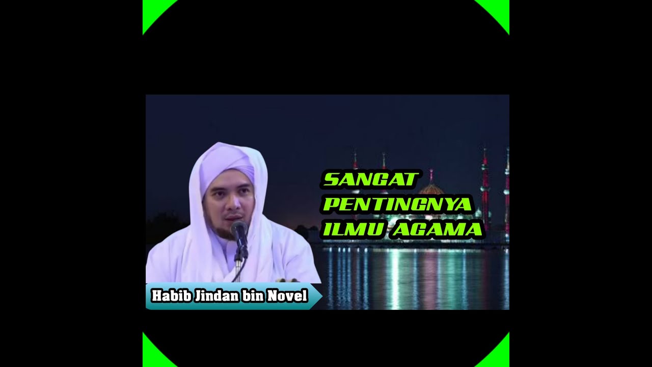 Belajar ilmu agama mulai dari mana,Habib novel bin jindan