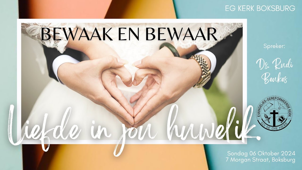 DEEL 1: Bewaak en Bewaar....Liefde in die huwelik- Ds. Rudi Beukes
