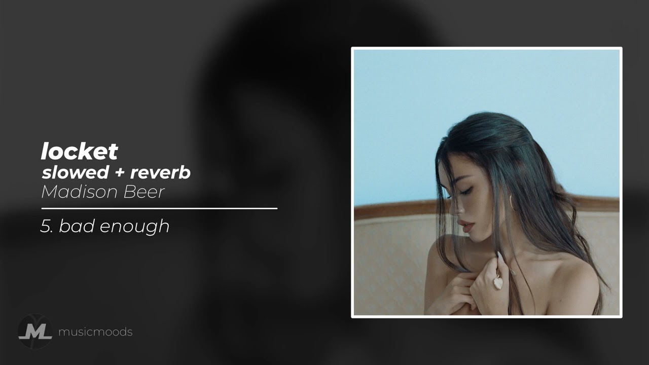 bad enough (slowed + reverb) - Madison Beer