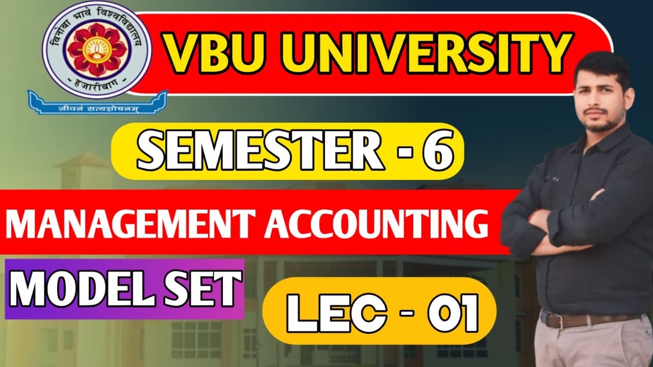 VBU Fyugp Sem 6 MANAGEMENT ACCOUNTING MODEL SET || LEC - 01 || VBU B.COM  Sem 6 ||