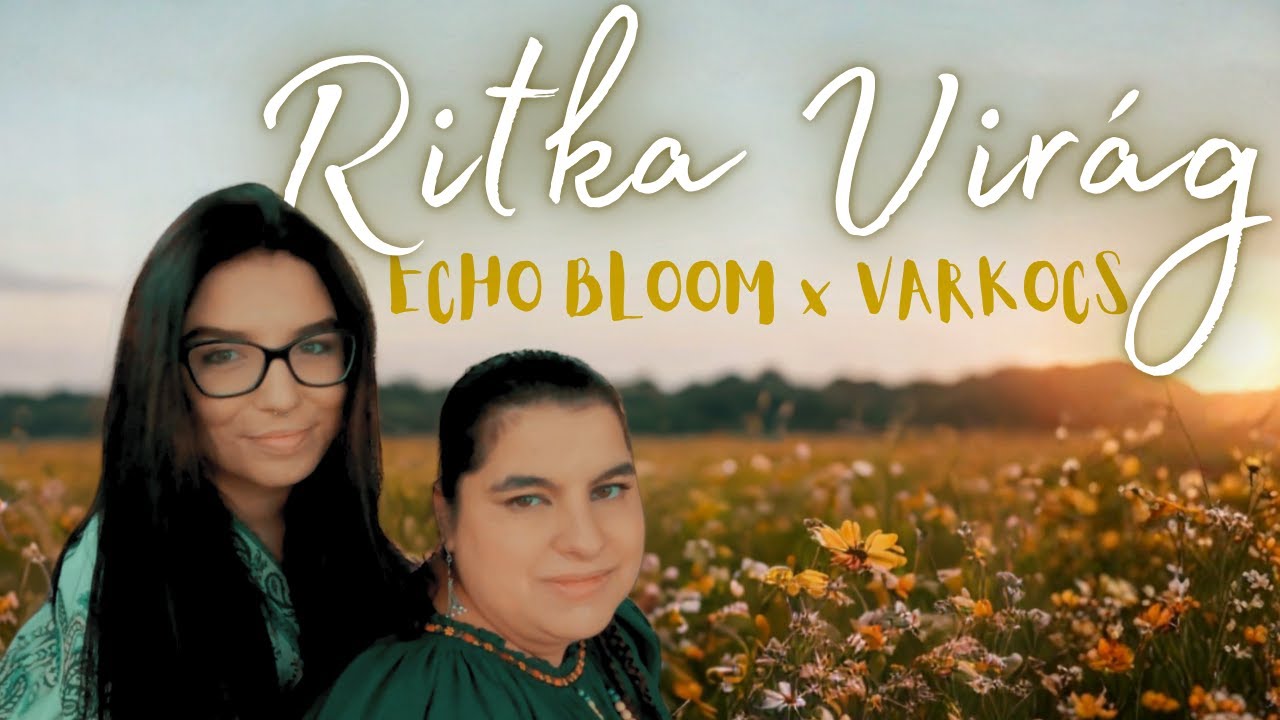 Echo Bloom x Varkocs - Ritka Vir&aacute;g (Official Music Video)
