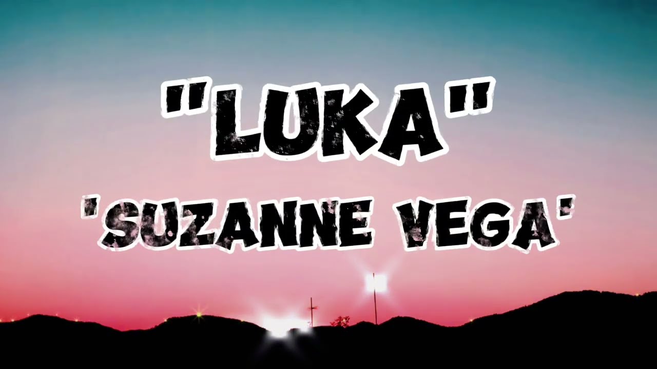 Suzanne Vega - Luka [Lyrics] (My Name Is Luka, I Live On The 2nd Floor)