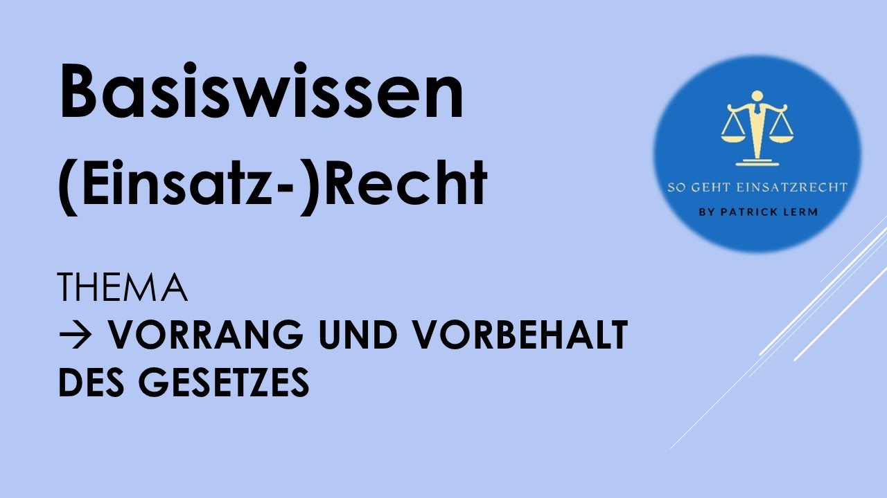 So geht Einsatzrecht! | ► Basiswissen ER | ► Vorbehalt & Vorrang des Gesetzes