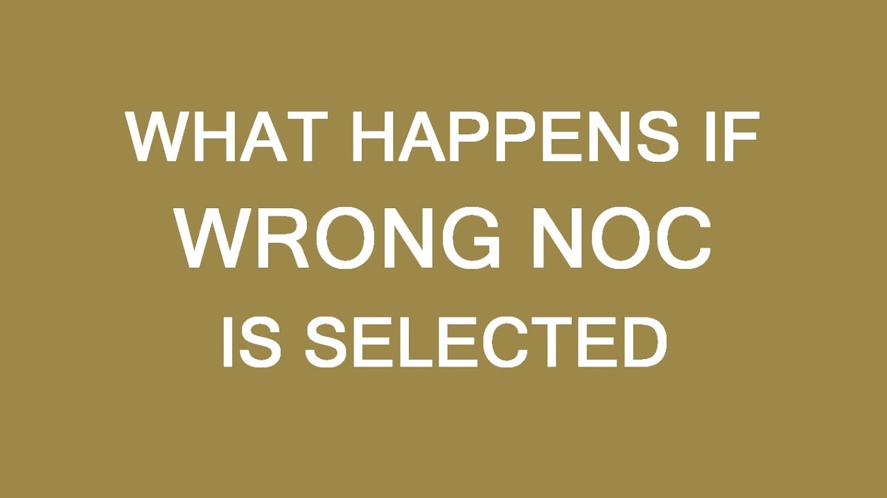 What happens if you select wrong NOC for immigration to Canada. LP Group