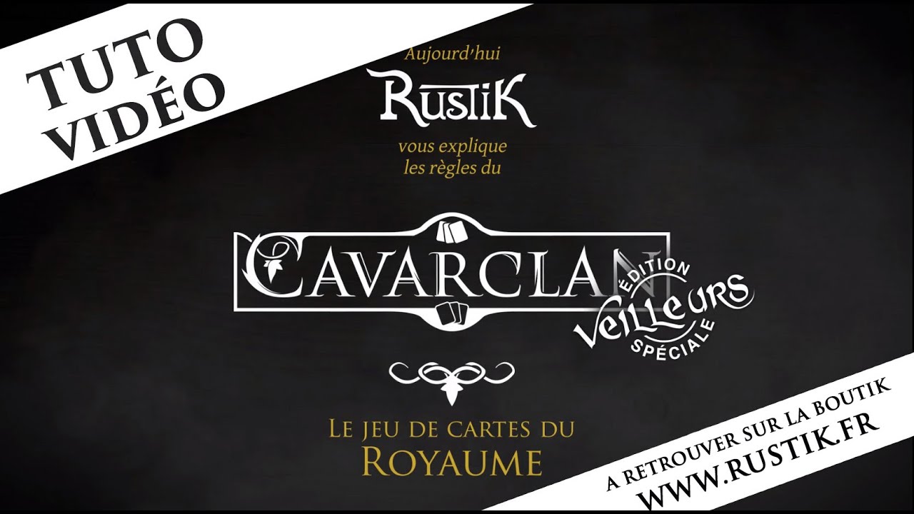 RustiK | Tuto Cavarclan : Le jeu de cartes du Royaume.