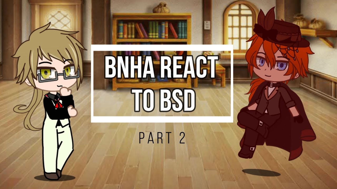 BNHA/MHA React to BSD 2/3 (PM) ||No Angst||