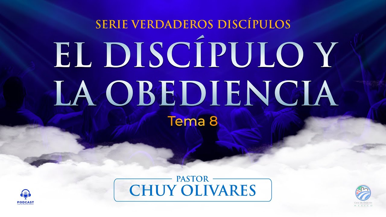 Chuy Olivares - El discípulo y la obediencia