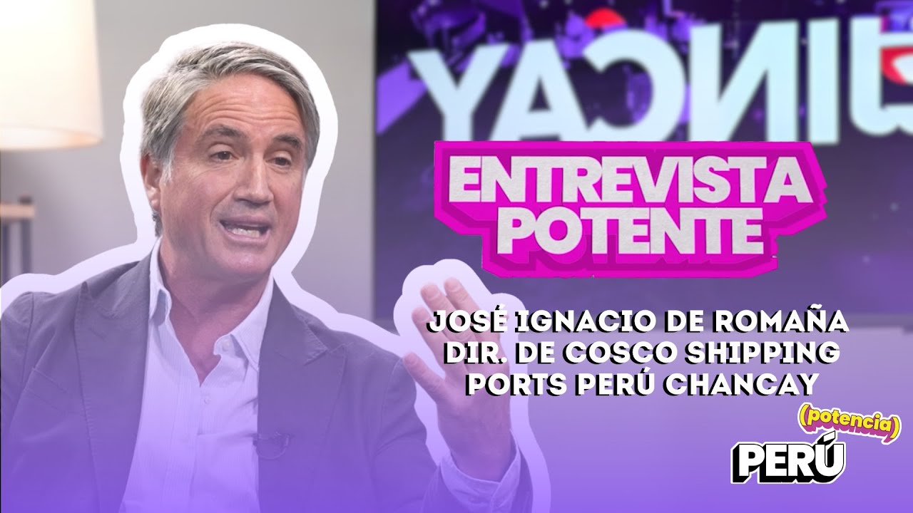 Perú Potencia - Entrevista con José Ignacio de Romaña - Dir. de Cosco Shipping Ports Chancay Perú!!!