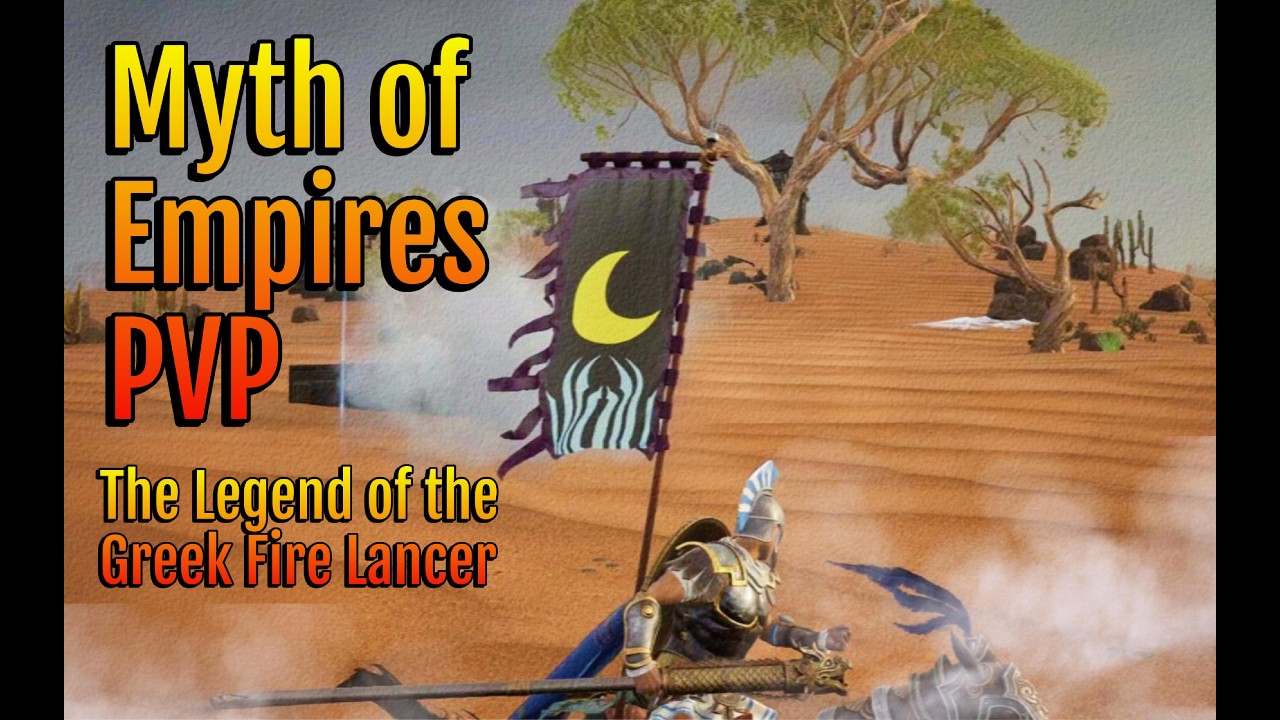 Myth of Empires PVP: The Legend of The Greek Fire Lancer