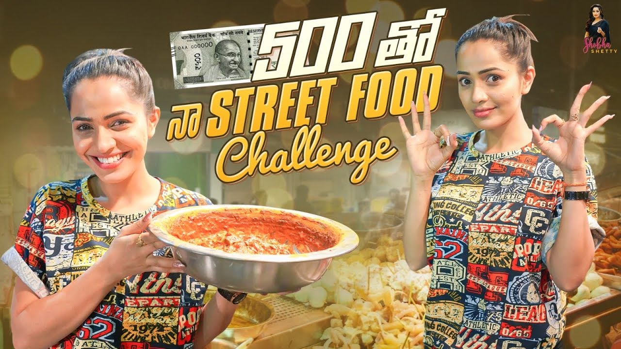 500 Rupees Tho Na Street Food Challenge || Shobhashetty ||