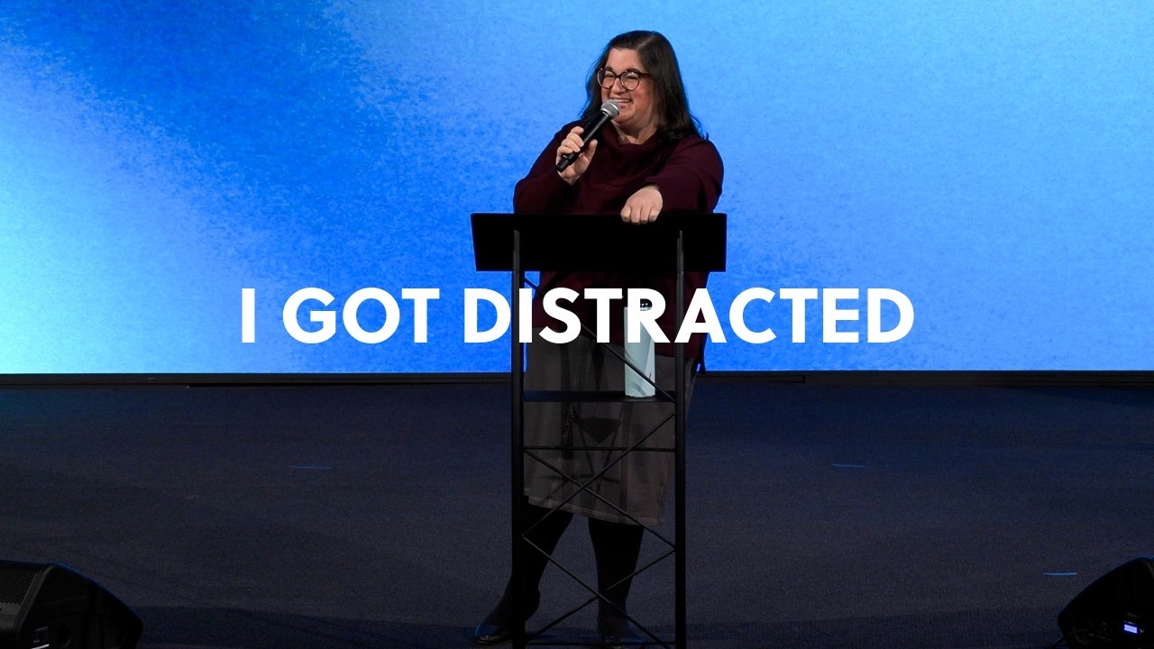 I Got Distracted | Lauren Camire