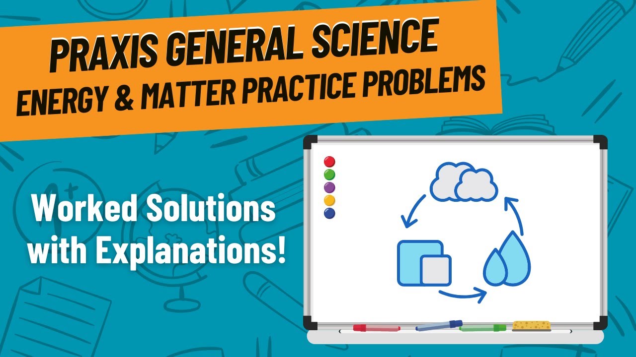 Matter & Energy Practice Problems for Praxis General Science (5436)