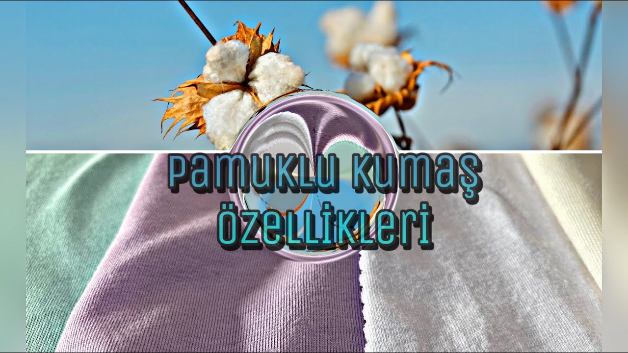 Pamuklu Kumaş Özellikleri, Çeşitleri ve Kullanım Alanları