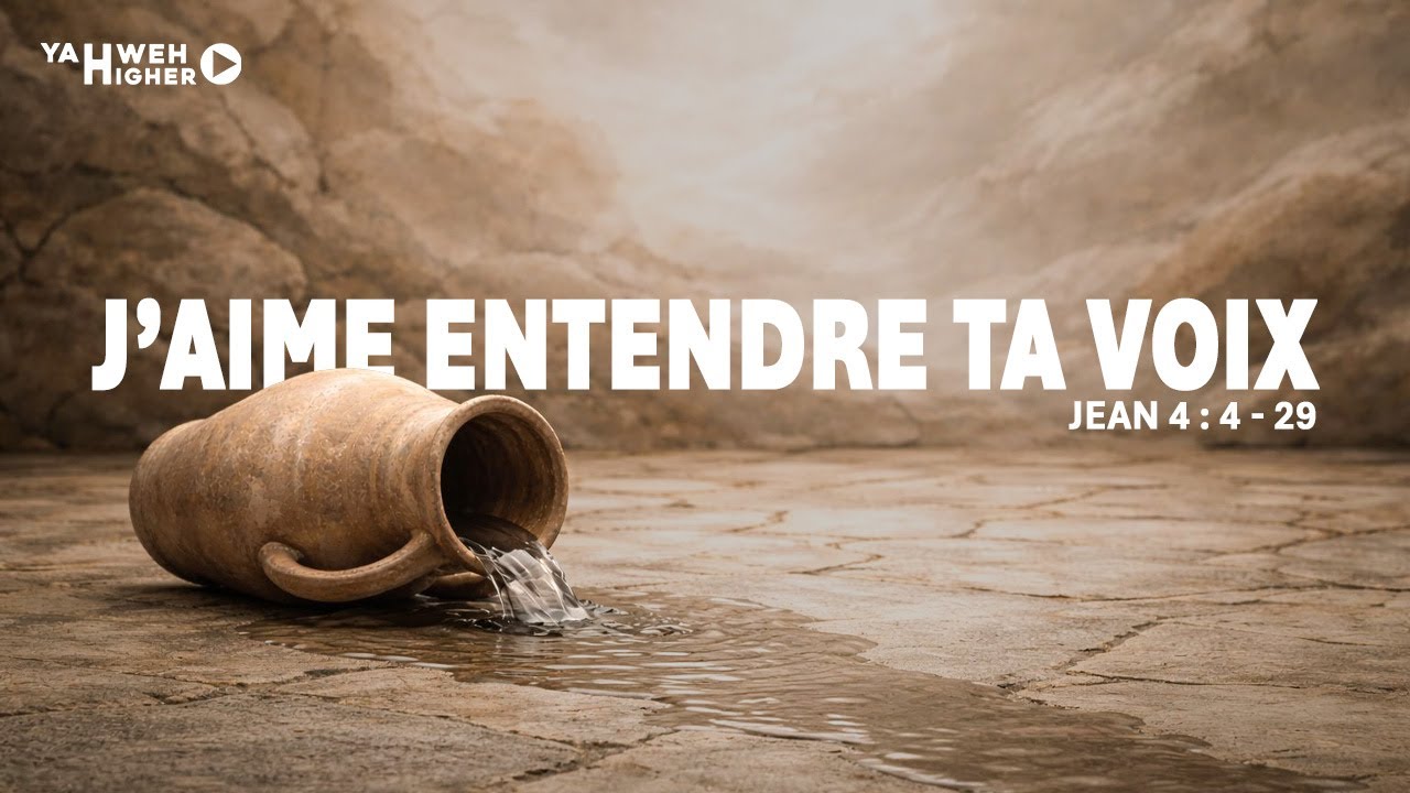J'aime entendre ta voix | Yahweh Higher