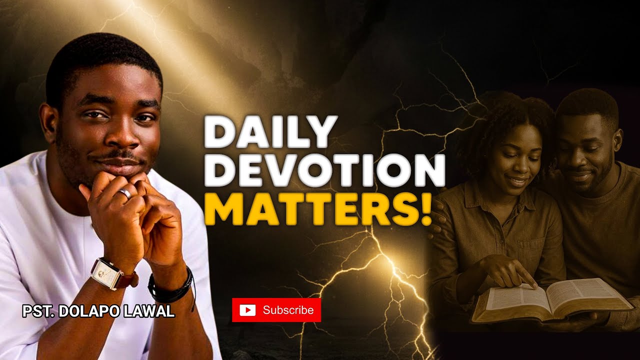 Why Daily Devotion is Crucial | How to Have Daily Devotion Every Day l Pastor Dolapo Lawal