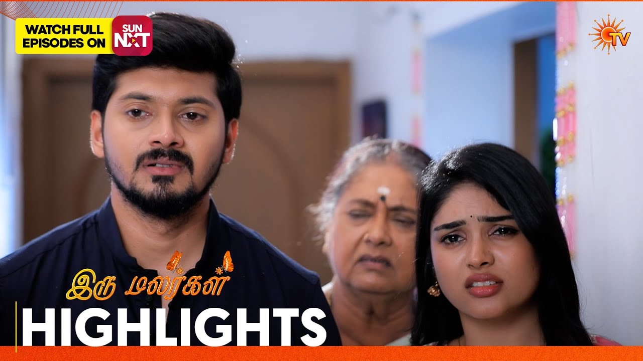 Iru Malargal - Highlights | 17 Mar 2026 | Tamil Serial | Sun TV