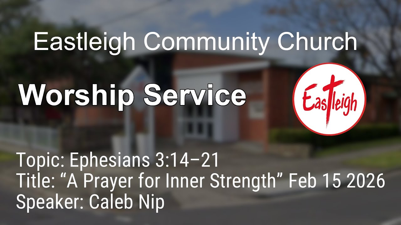 Ephesians 3:14–21
Title: “A Prayer for Inner Strength” | Caleb Nip | Eastleigh Community Church