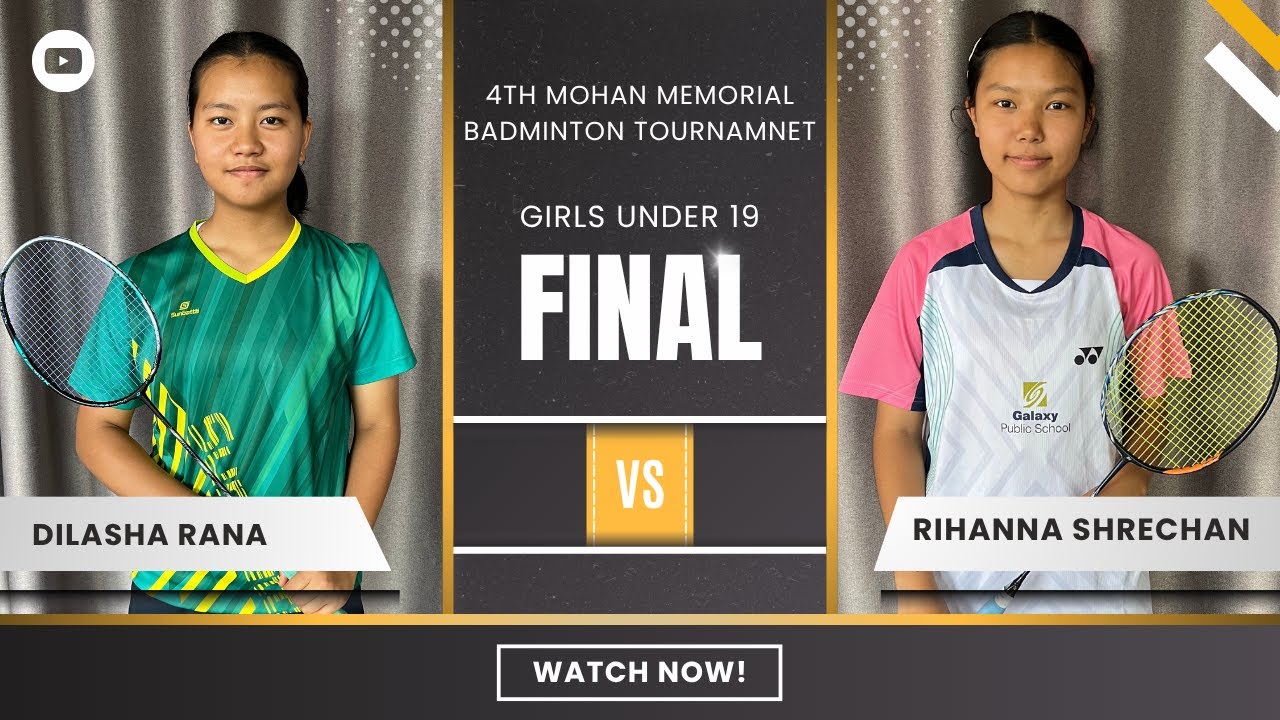 Rihana Shercha vs Dilasha Rana | Girs Under 19 final | 4th Mohan Memorial Badminton |