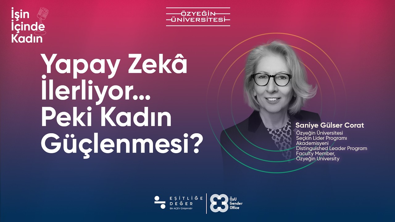 İşin İçinde Kadın - S. Gülser Corat “Yapay Zekâ İlerliyor… Peki Kadın Güçlenmesi?”