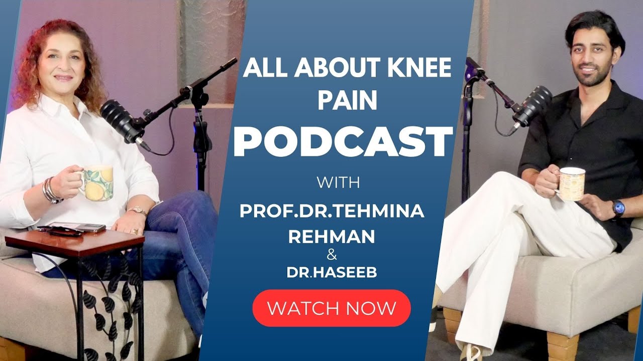 Knee Pain Explained: Causes, Myths & Treatments | Dr. Tehmina Rehman & Dr. Haseeb
